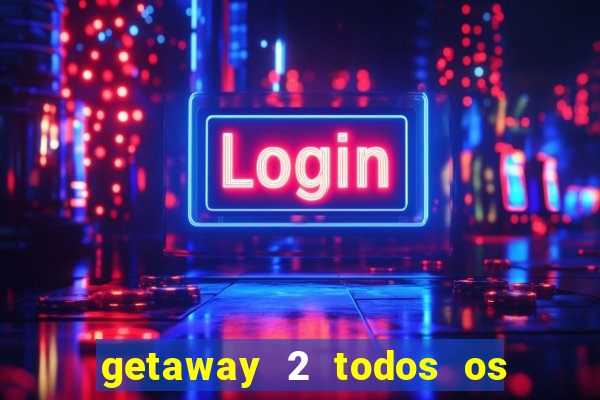 getaway 2 todos os carros 2024